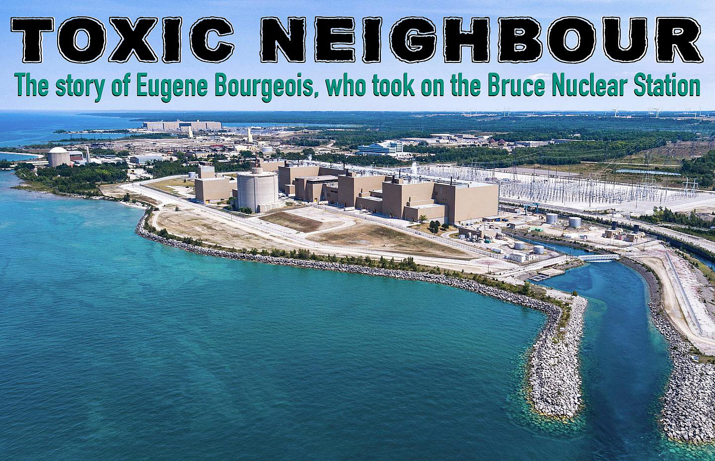 Toxic Neighbour - Bruce Nuclear Station (FILM banners)
