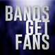 Bands Get Fans
